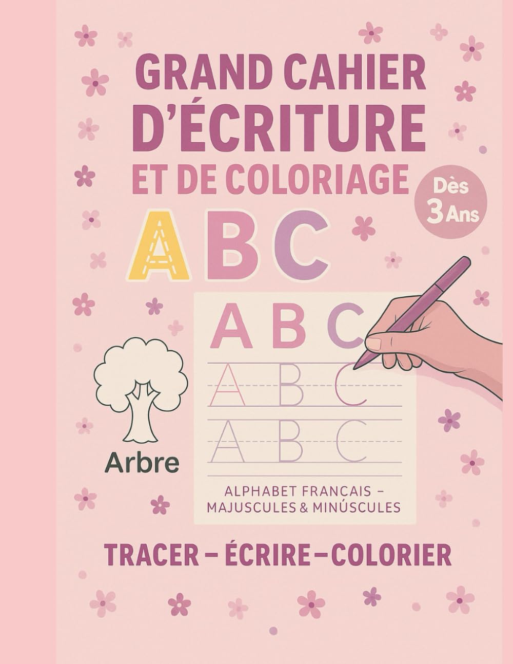 Grand Cahier d’Écriture et de Coloriage ABC: Apprendre à Tracer les Lettres de l’Alphabet – Majuscules et Minuscules – Dès 3 Ans