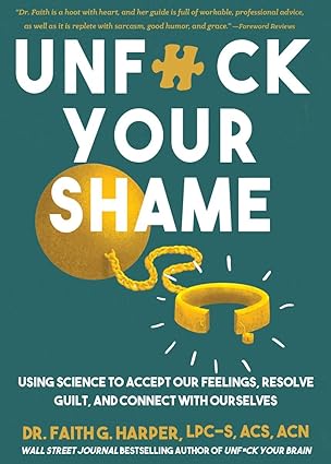Unfuck Your Shame: Using Science to Accept Our Feelings, Resolve Guilt, and Connect with Ourselves (5-Minute Therapy)-Wow! eBook