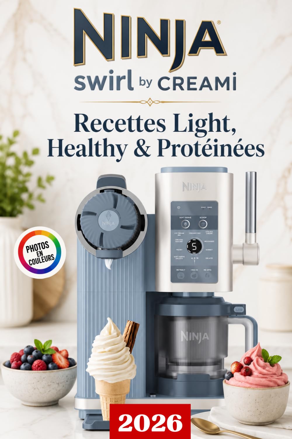 Ninja Swirl by CREAMi : 100 Recettes Light, Healthy & Protéinées: Glaces maison, soft serve, sorbets, yaourts glacés, smoothie bowls pour se faire ... recettes minceur, protéinées et fruitées