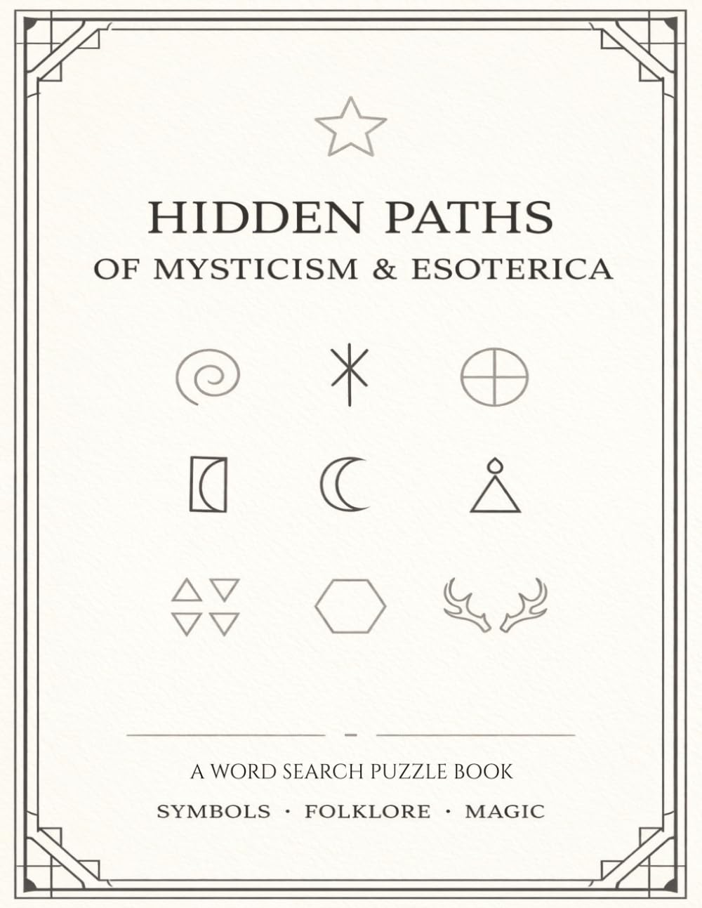 Hidden Paths of Mysticism & Esoterica: A 100-Puzzle Word Search Book of Symbols, Folklore, and Ancient Magic