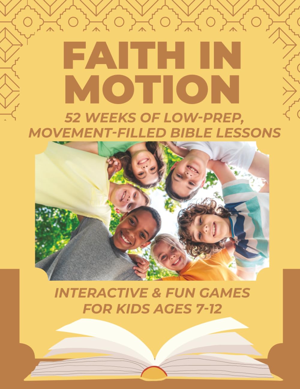 FAITH IN MOTION: 52 WEEKS OF LOW-PREP, MOVEMENT-FILLED BIBLE LESSONS