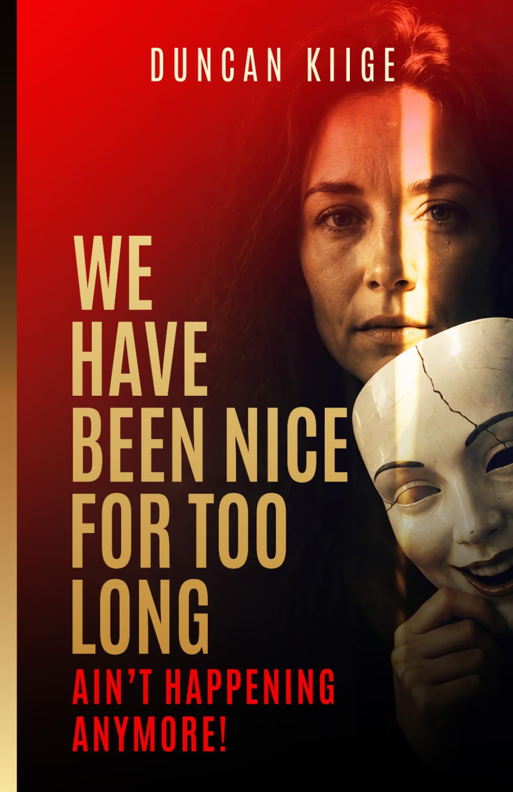 WE HAVE BEEN NICE FOR TOO LONG: It Ain’t Happening No More