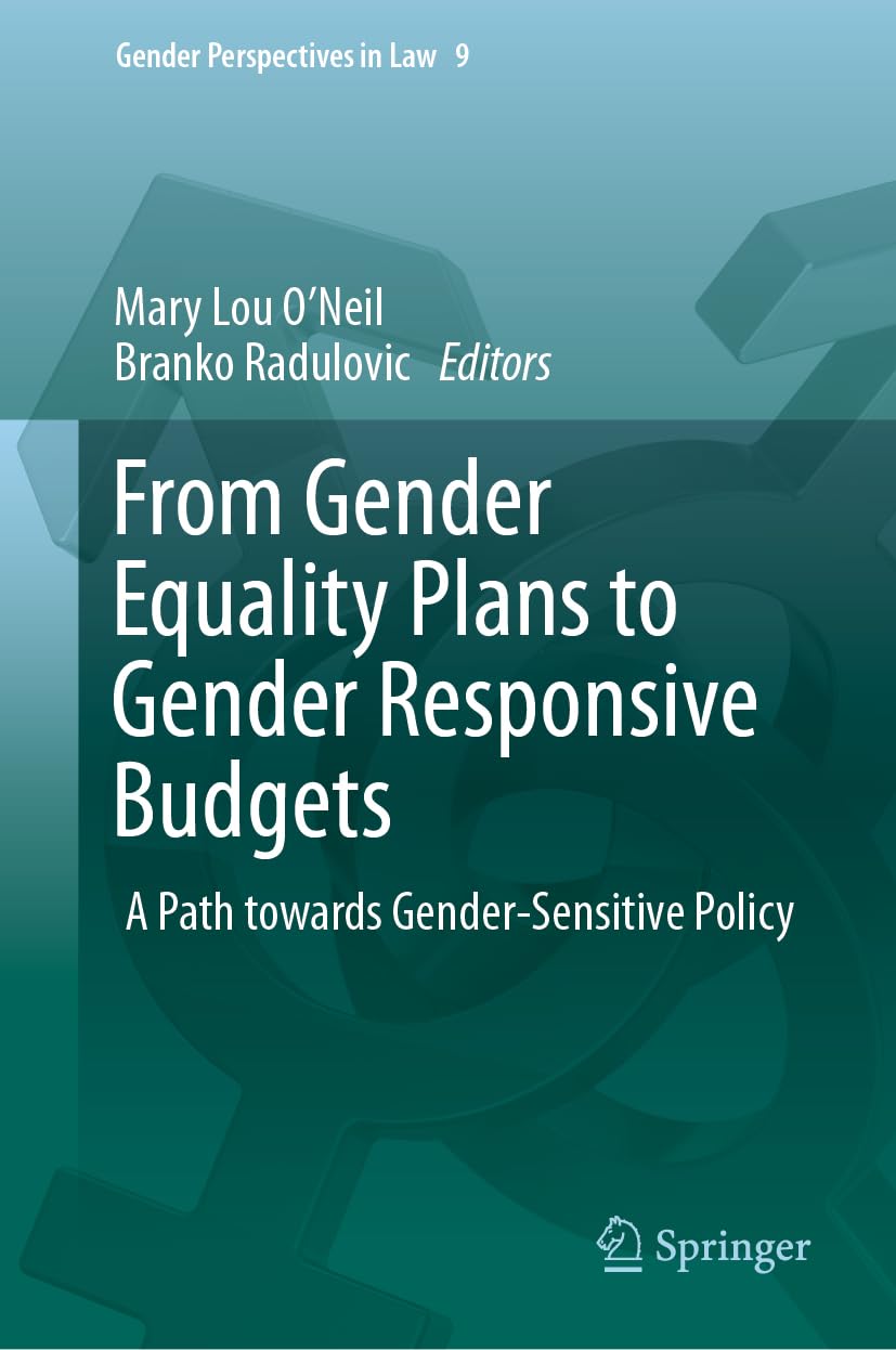 From Gender Equality Plans to Gender Responsive Budgets: A Path towards Gender-Sensitive Policy (Gender Perspectives in Law, 9)