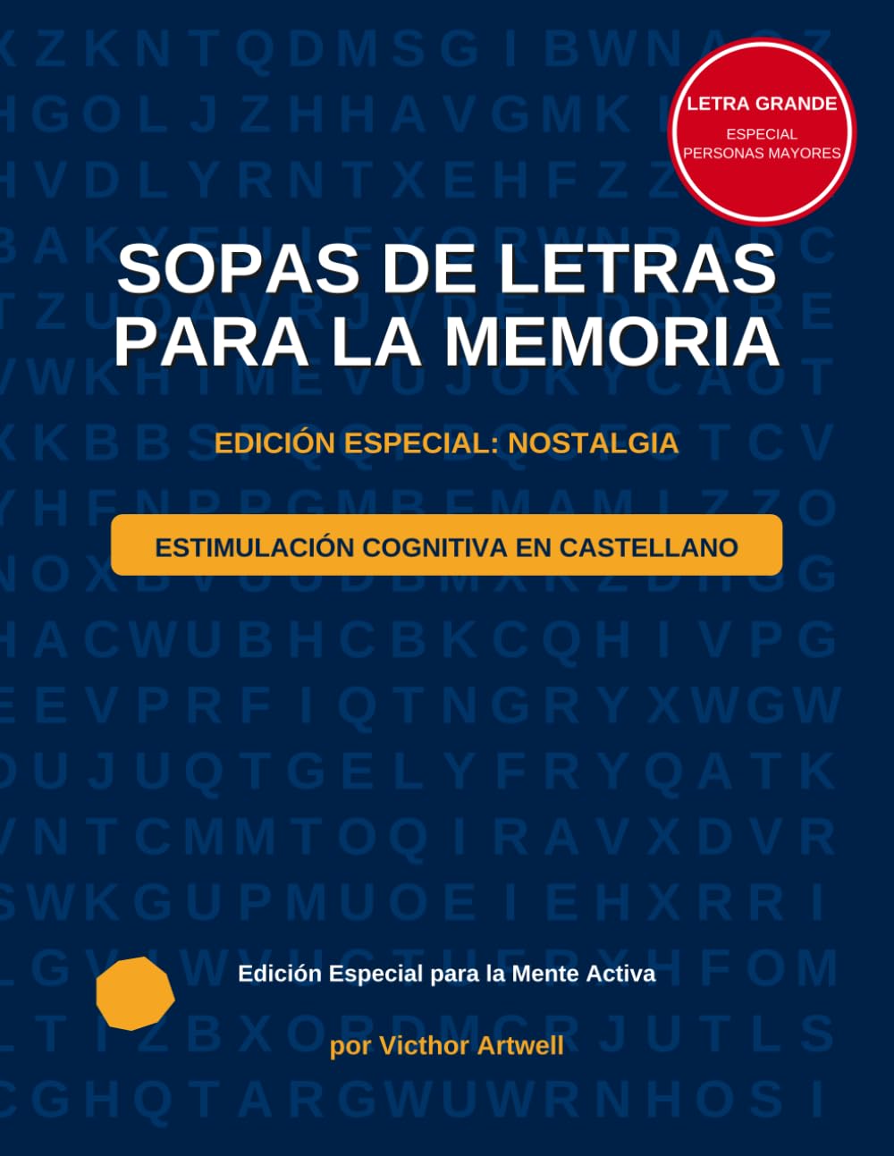 Sopas de Letras para la Memoria Nostalgia: Letra grande, Especial personas mayores, Edición especial: Nostalgia, Estimulación cognitiva en castellano.