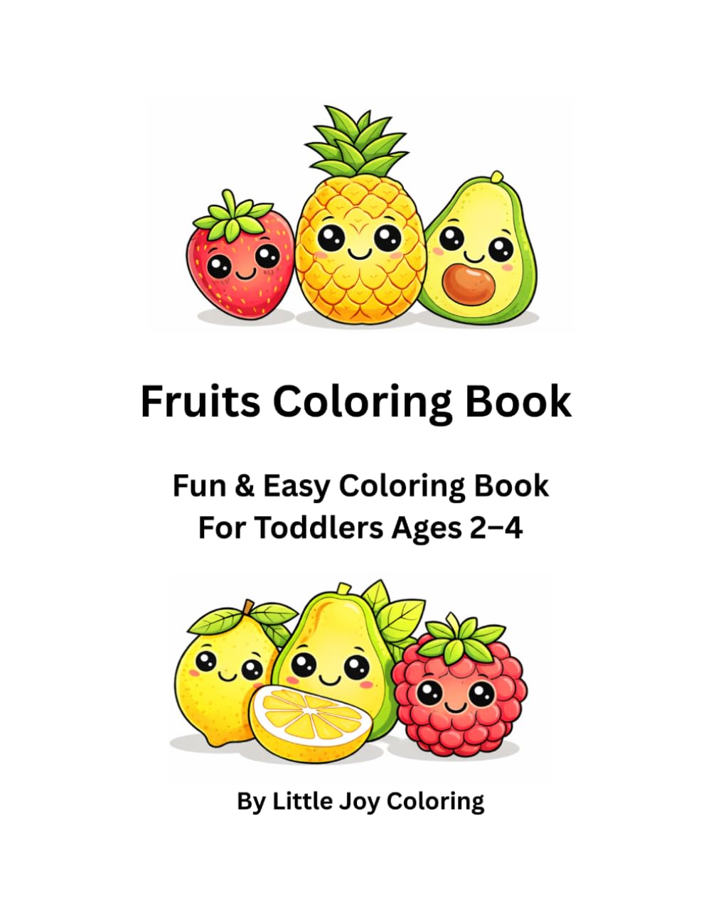 Fruit Coloring Book for Toddlers Ages 2–4: Big, Simple, and Easy Fruit Designs for Kids | Learn Fruits While Coloring (Little Joy Coloring Books)