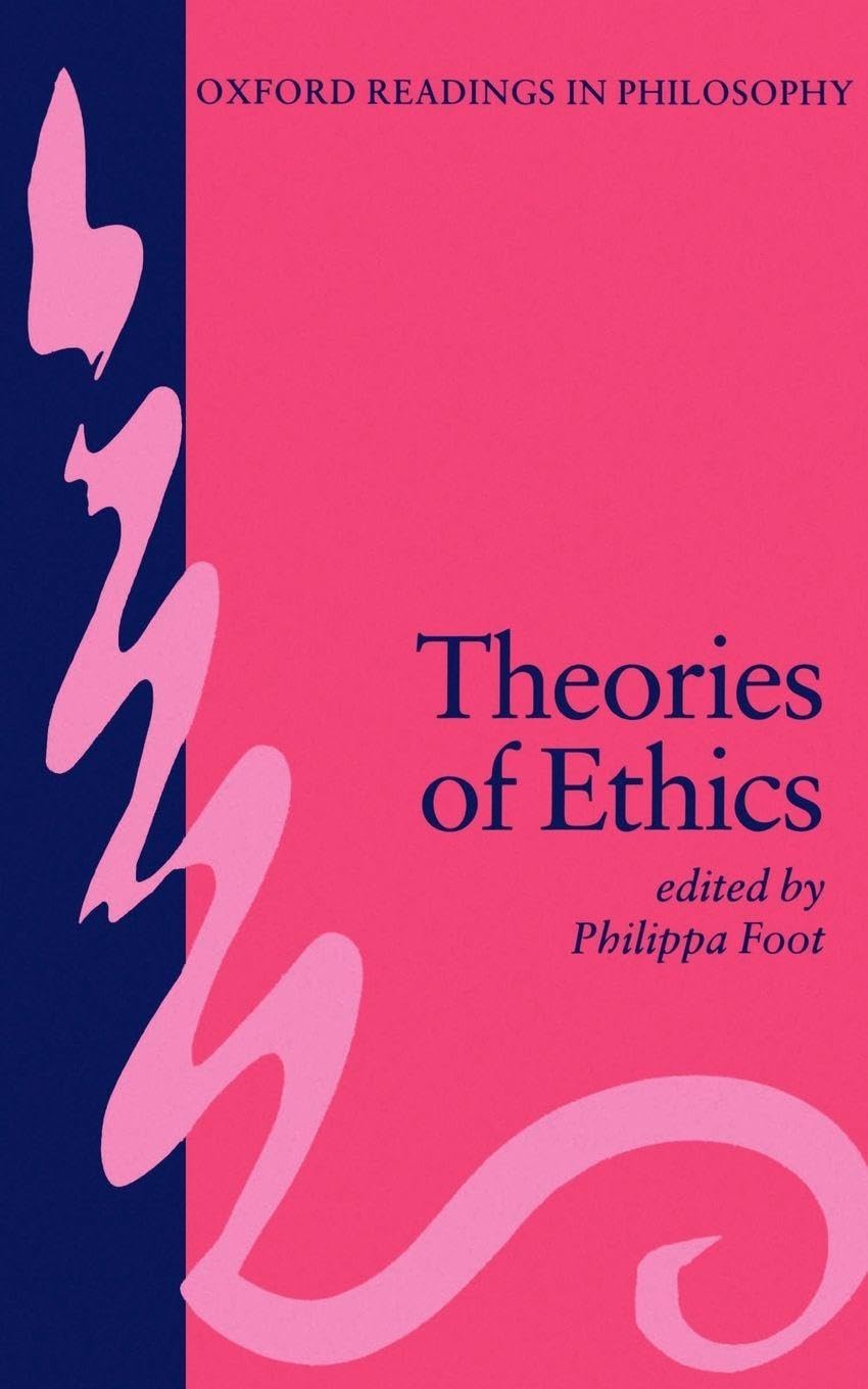 Theories of Ethics (Oxford Readings in Philosophy)