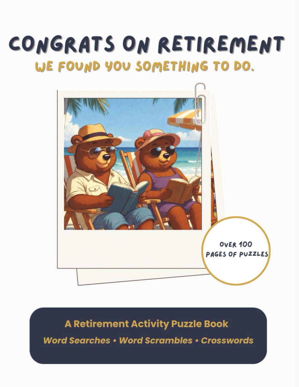 Congrats on Retirement, We Found You Something to Do: Large Print Retirement Activity Puzzles with Word Searches, Scrambles, and Crosswords | 8.5 x 11 ... A Thoughtful Retirement Gift for Relaxed Fun