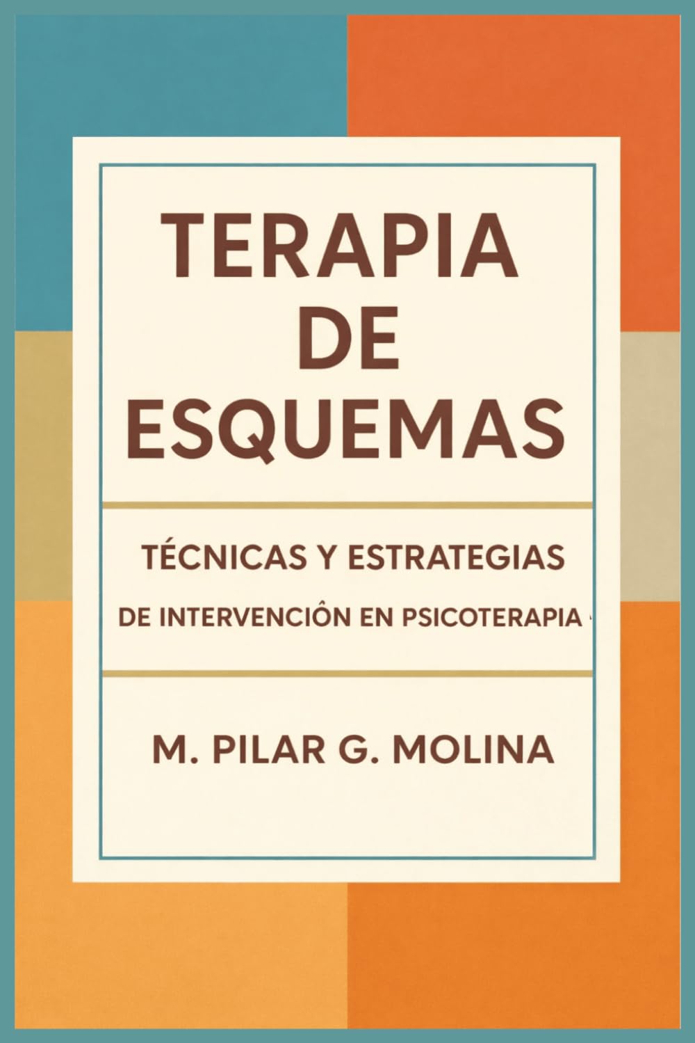 Terapia de Esquemas: Técnicas y Estrategias de Intervención en Psicoterapia (Guía Completa de Psicoterapias: Enfoques y Técnicas de las Principales Corrientes Terapéuticas.)
