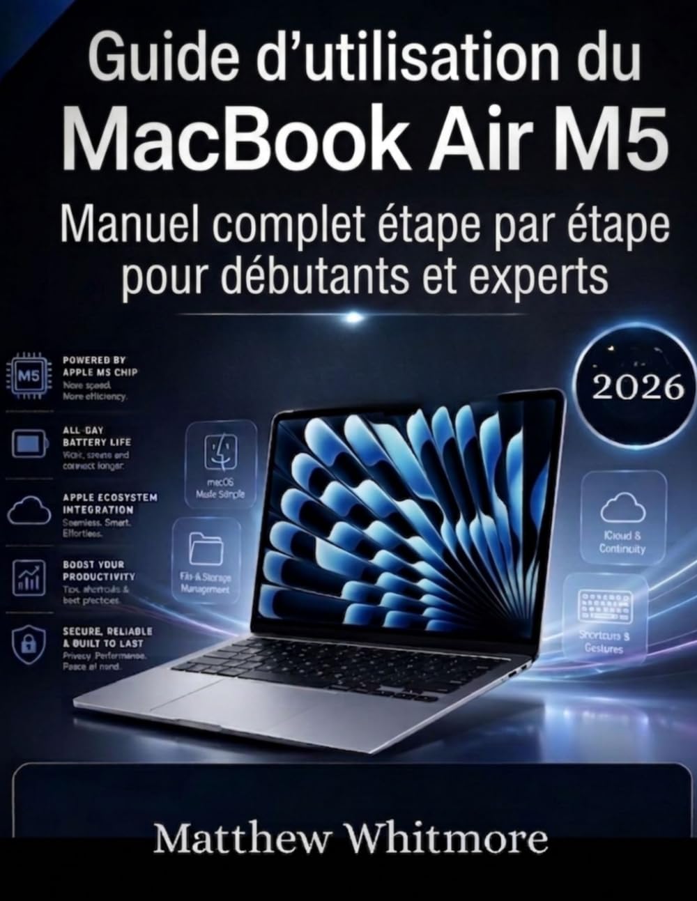 Guide d'utilisation du MacBook Air M5: Manuel complet étape par étape pour débutants et experts