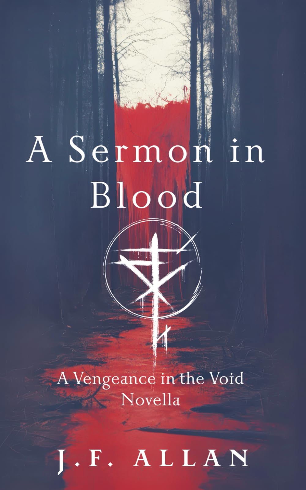 A Sermon in Blood: A Grimdark Fantasy Novella of Siege Horror and Shattered Faith (Vengeance in the Void)