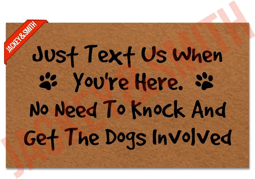Jackey&Smith Funny Doormat Just Text Us When You're Here No Need to Knock and Get The Dogs Involved Door Mat Funny Doormat Non Slip Balcony Mat Felt Fabric 30 inch X 18 inch