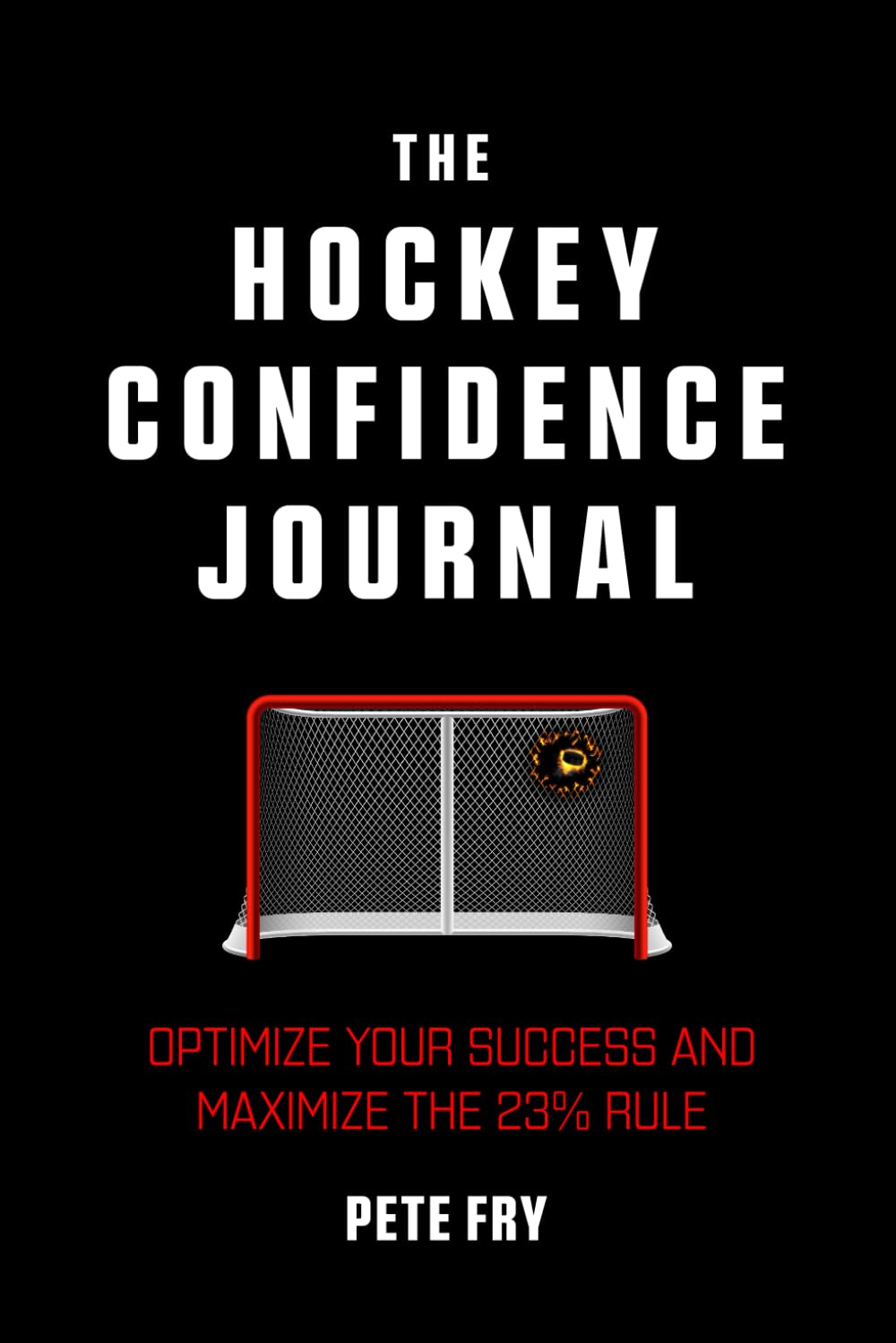 The Hockey Confidence Journal: Optimize Your Success and Maximize the 23% Rule      Paperback – October 5, 2023