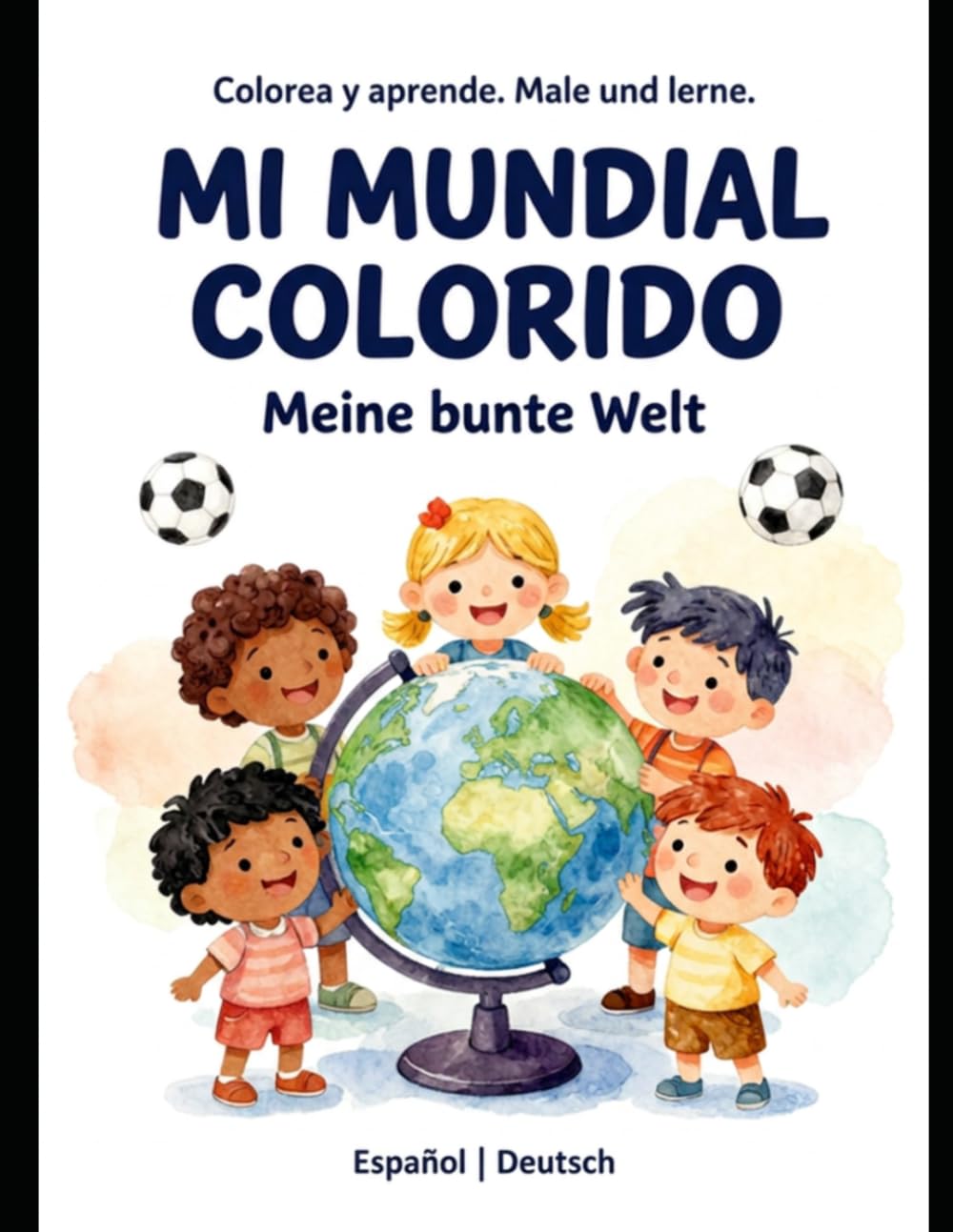 Mi Mundial colorido - Meine bunte Welt. Colorea y aprende / Male und lerne: Libro de actividades bilingüe e intercultural para niños | Spanisch - Deutsch Ausmalbuch: Aprender jugando