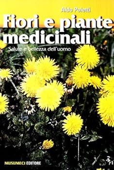 Paperback Fiori e piante medicinali. Salute e bellezza dell'uomo [Italian] Book