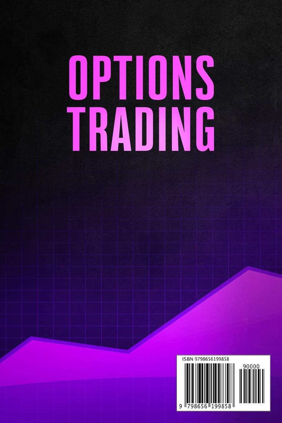 OPTIONS TRADING: This Book Includes: Swing & Options Trading for Beginners 2020. Discover the Ultimate Guide on Stocks, Forex & Futures. Learn the Secrets and Psychology of the Modern Day Traders
