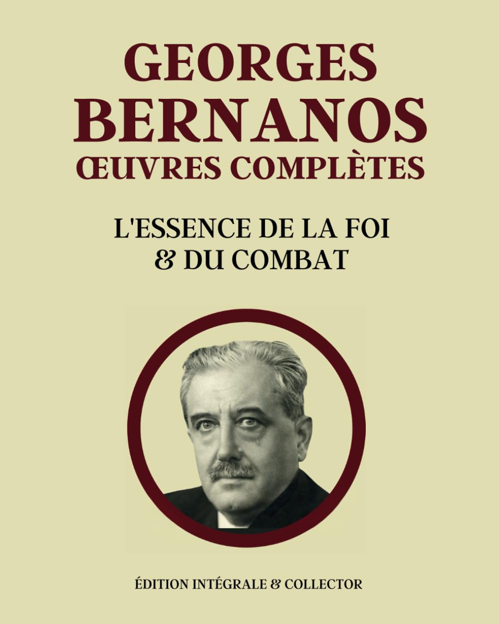 GEORGES BERNANOS ŒUVRES COMPLÈTES - Édition intégrale et Collector: Sous le Soleil de Satan - L'imposture - La Joie - Un crime - Journal d’un Curé de ... sous la Lune - La France Contre les Robots