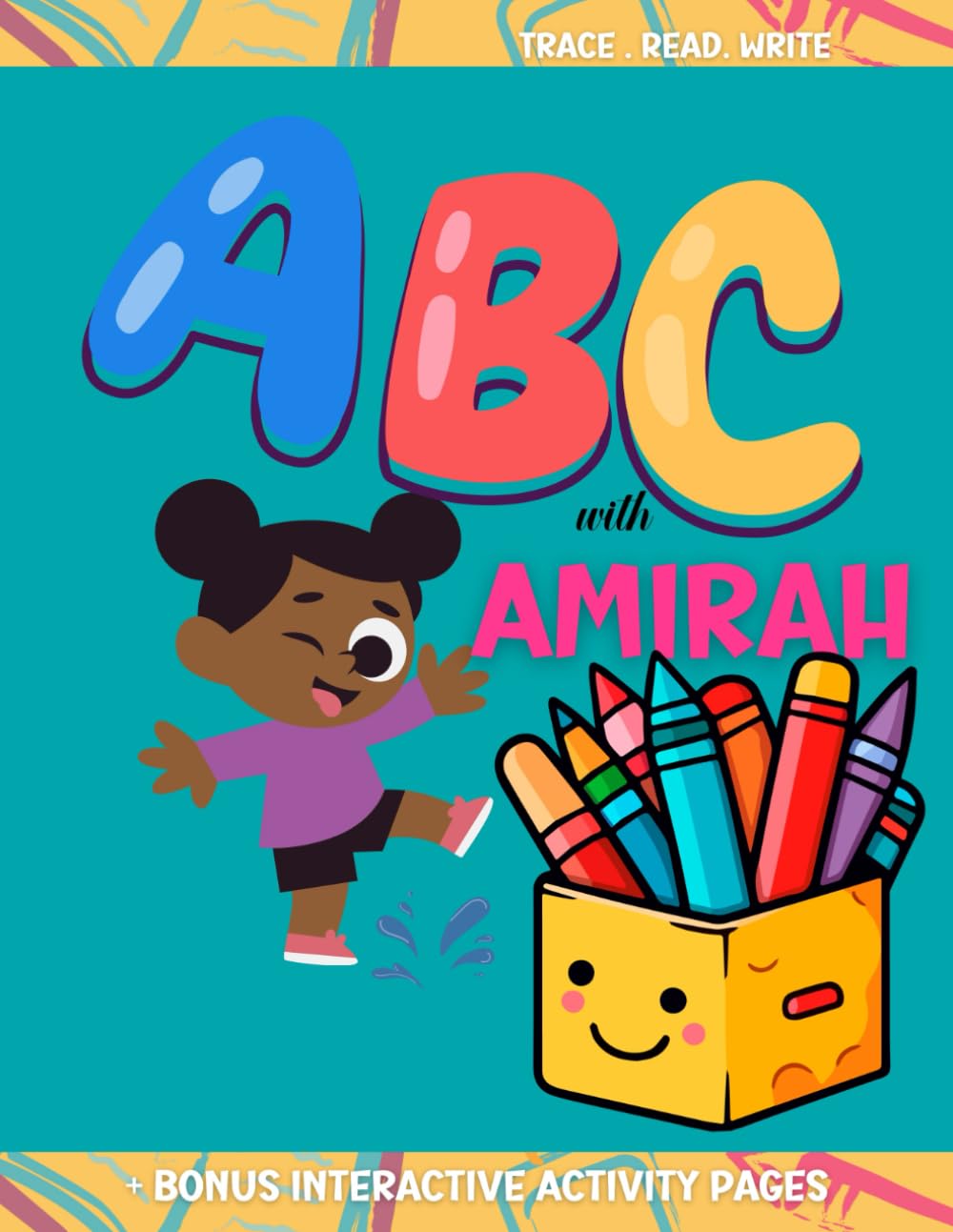 ABC WITH AMIRAH: MY FIRST ACTIVITY WRITING BOOK, LETTERS, LINE TRACING, READING AND SHAPES