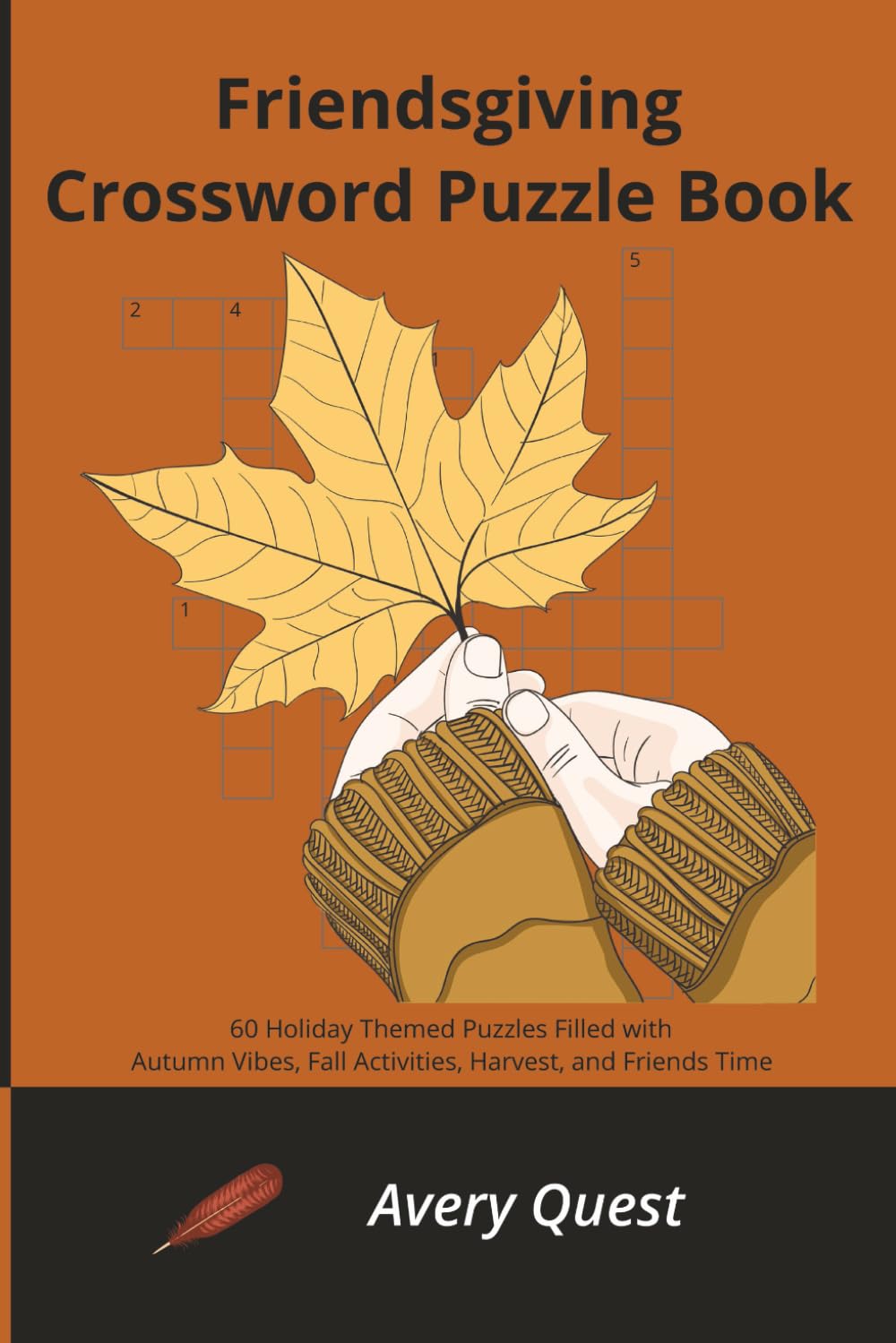 Friendsgiving Crossword Puzzle Book: 60 Holiday Themed Puzzles Filled with Autumn Vibes, Fall Activities, Harvest, and Friends Time (HolidayPuzzles Series)