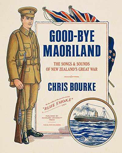 Good-bye Maoriland: The Songs and Sounds of New Zealand's Great War