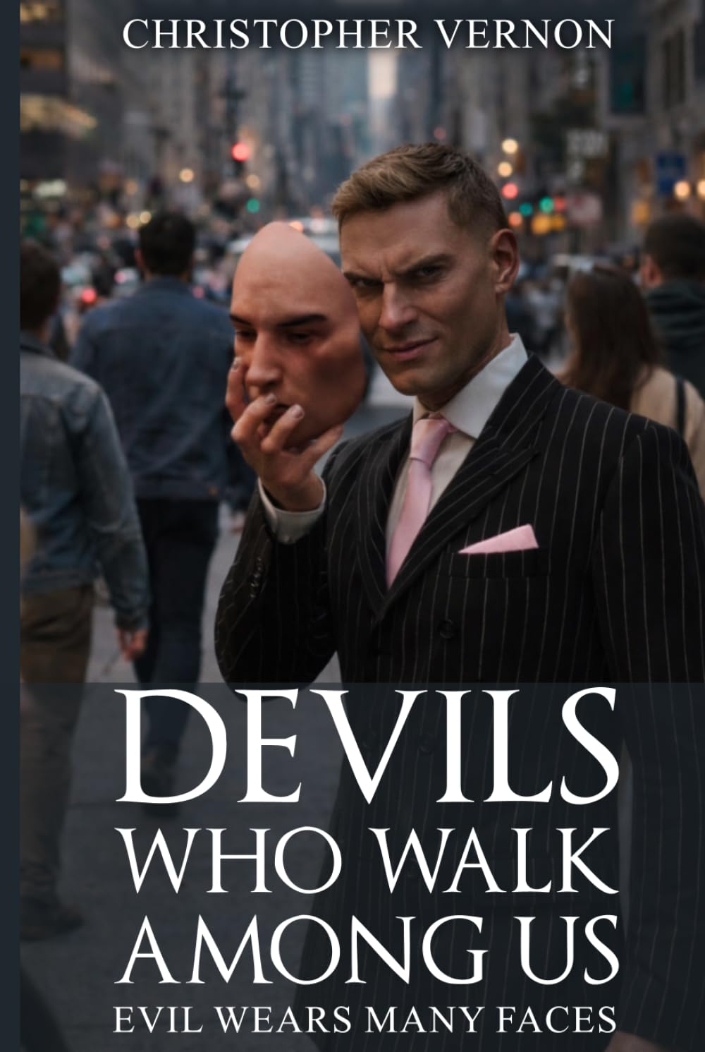 Devils Who Walk Among Us: Evil Wears Many Faces