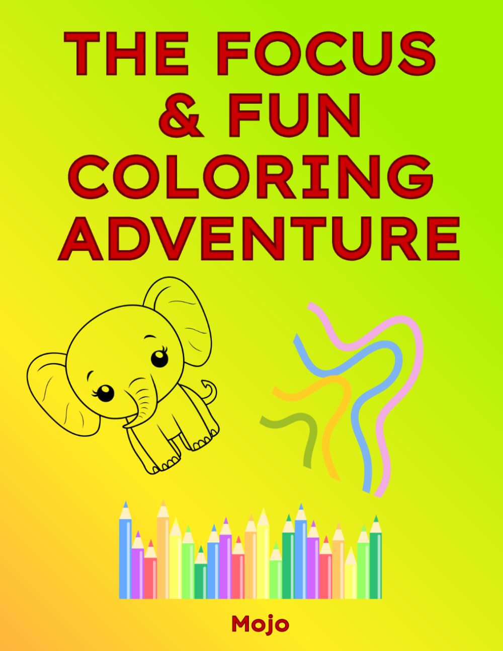 The Focus & Fun Coloring Adventure: Simple & Big Coloring Pages for Toddlers and Kids Ages 2-4: Easy Drawings for Focus and Early Learning.