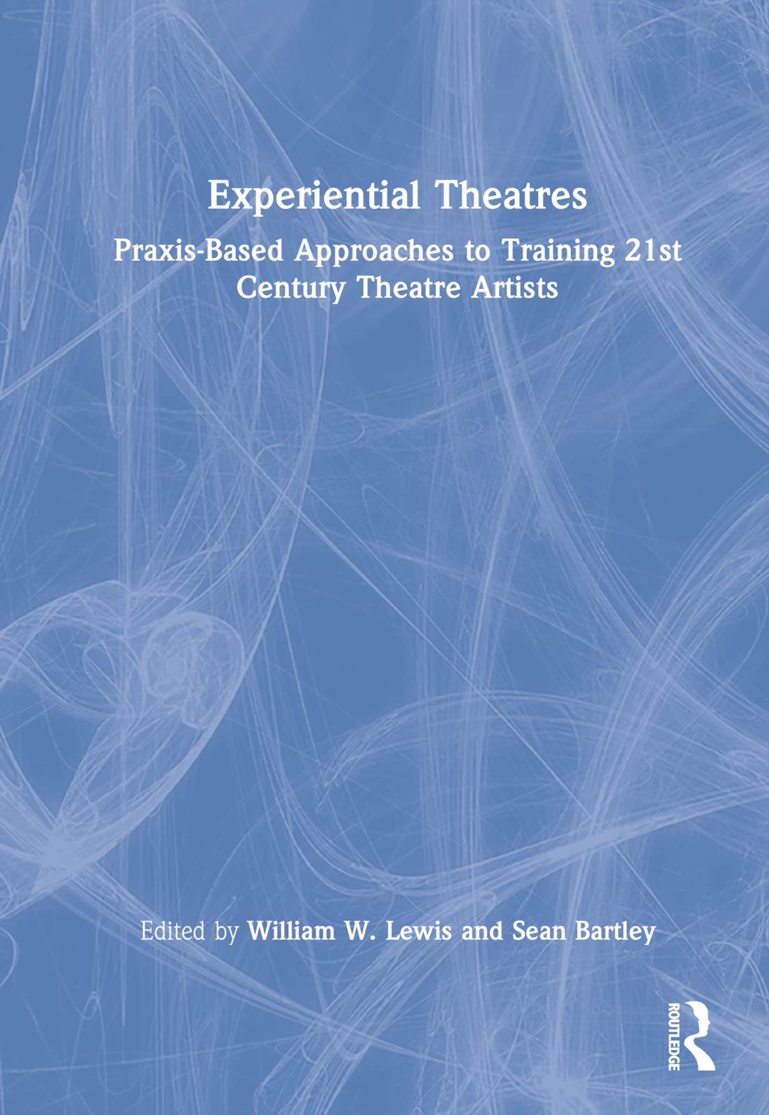 Buy Experiential Theatres: Praxis-Based Approaches to Training 21st Century Theatre Artists — BookShops.in