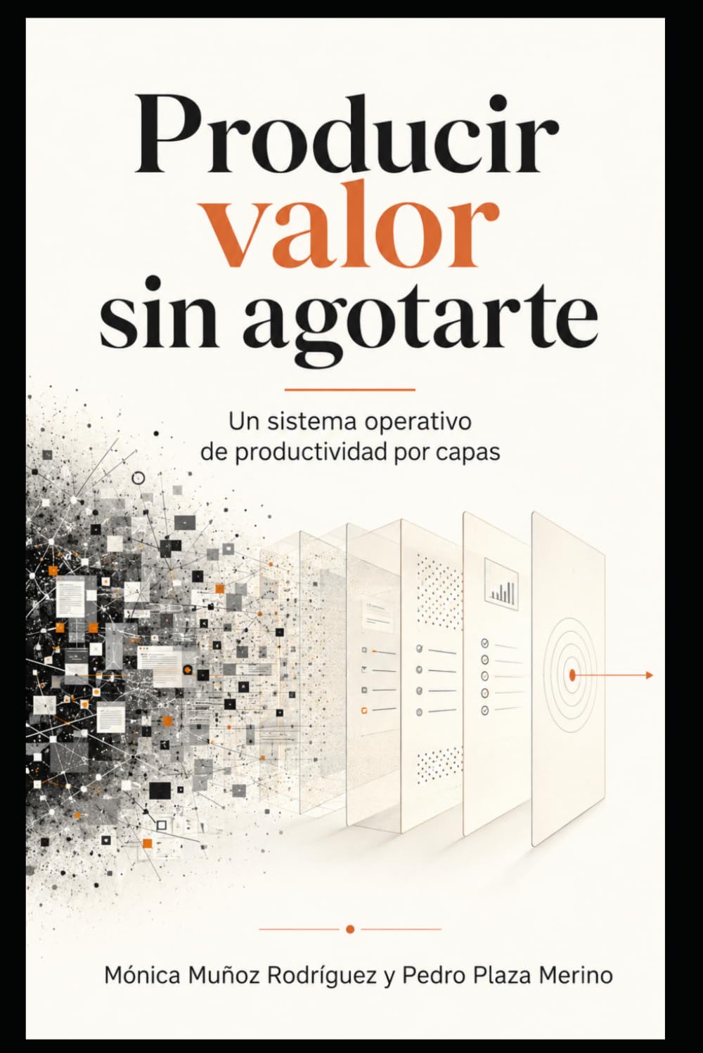 Producir valor sin agotarte: Un sistema operativo de productividad por capas (Con Método)