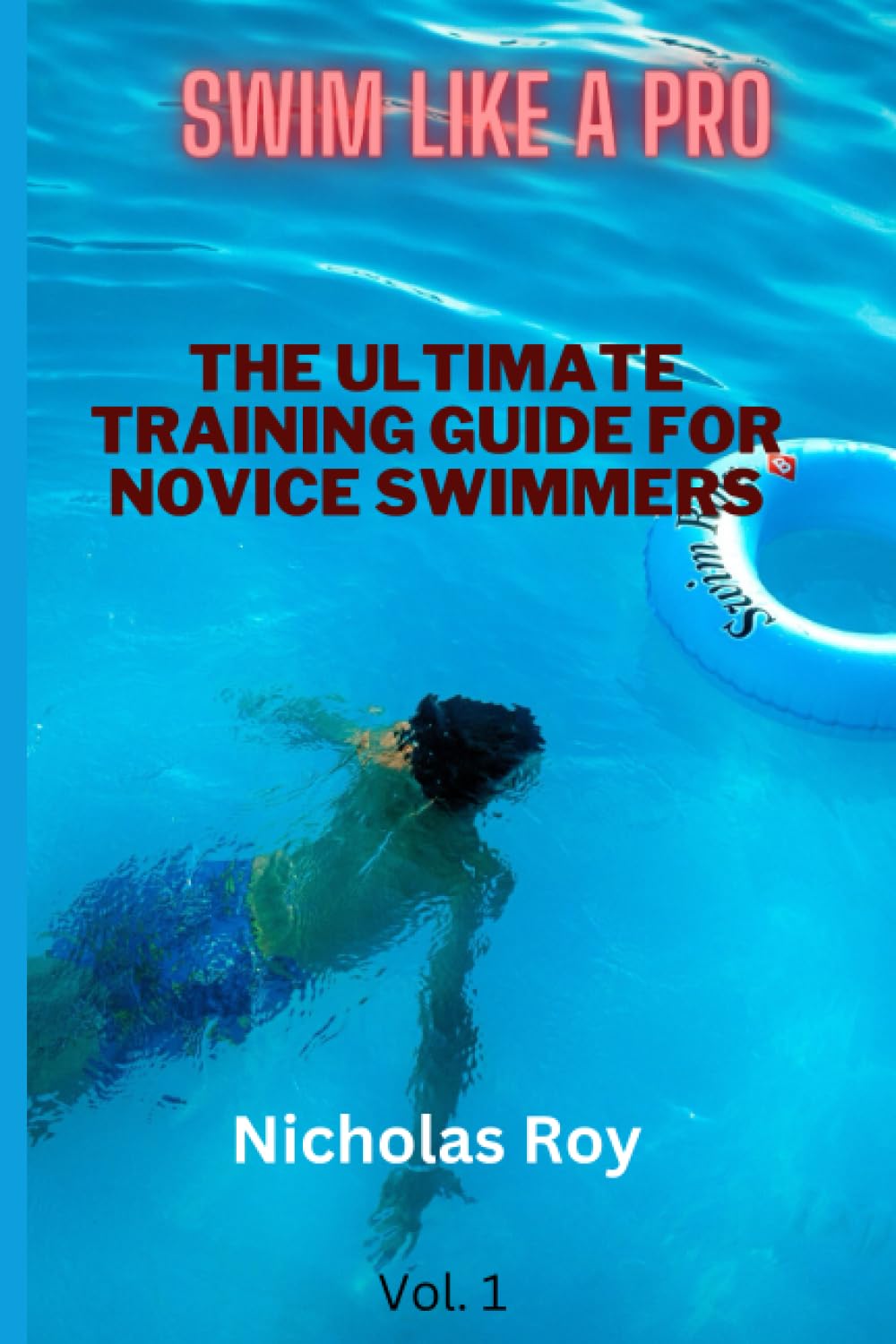 Swim Like a Pro: The Ultimate Training Guide for Novice Swimmers