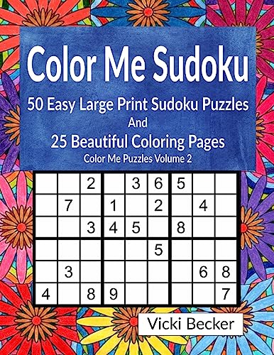 Color Me Sudoku: 50 Easy Sudoku Puzzles and 25 Beautiful Coloring Pages