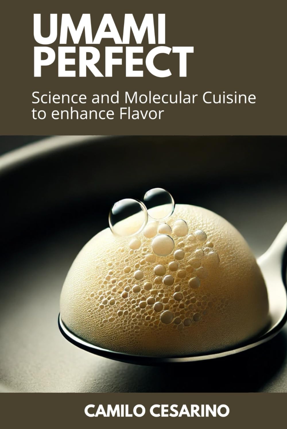 Umami Perfect: Science and Molecular Cuisine to enhance Flavor (Raw and Unfiltered)