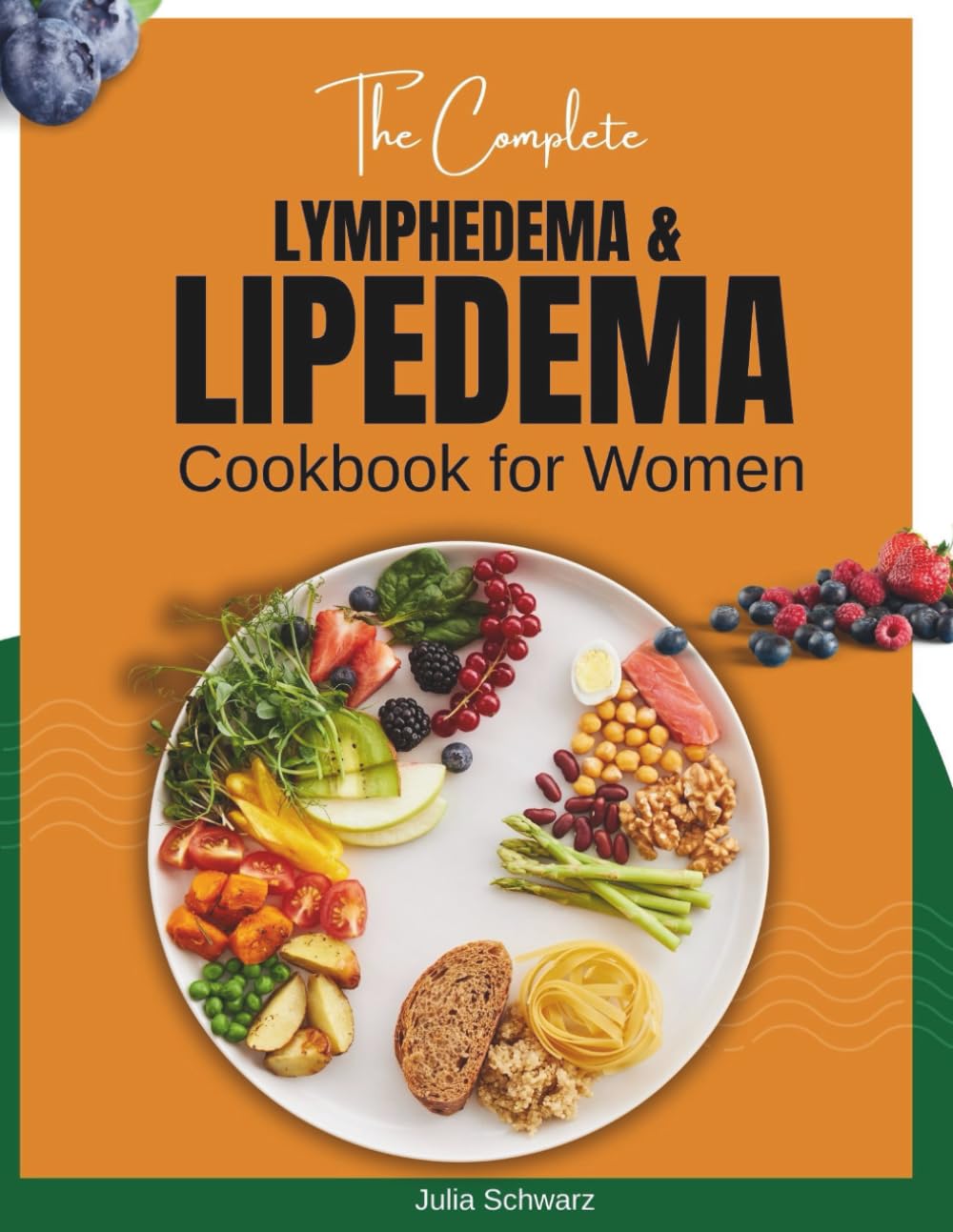 The Complete lymphedema and lipedema Cookbook for Women:: 100+ Anti-Inflammatory Recipes to Reduce Pain, Swelling, and Inflammation While Nourishing Your Body
