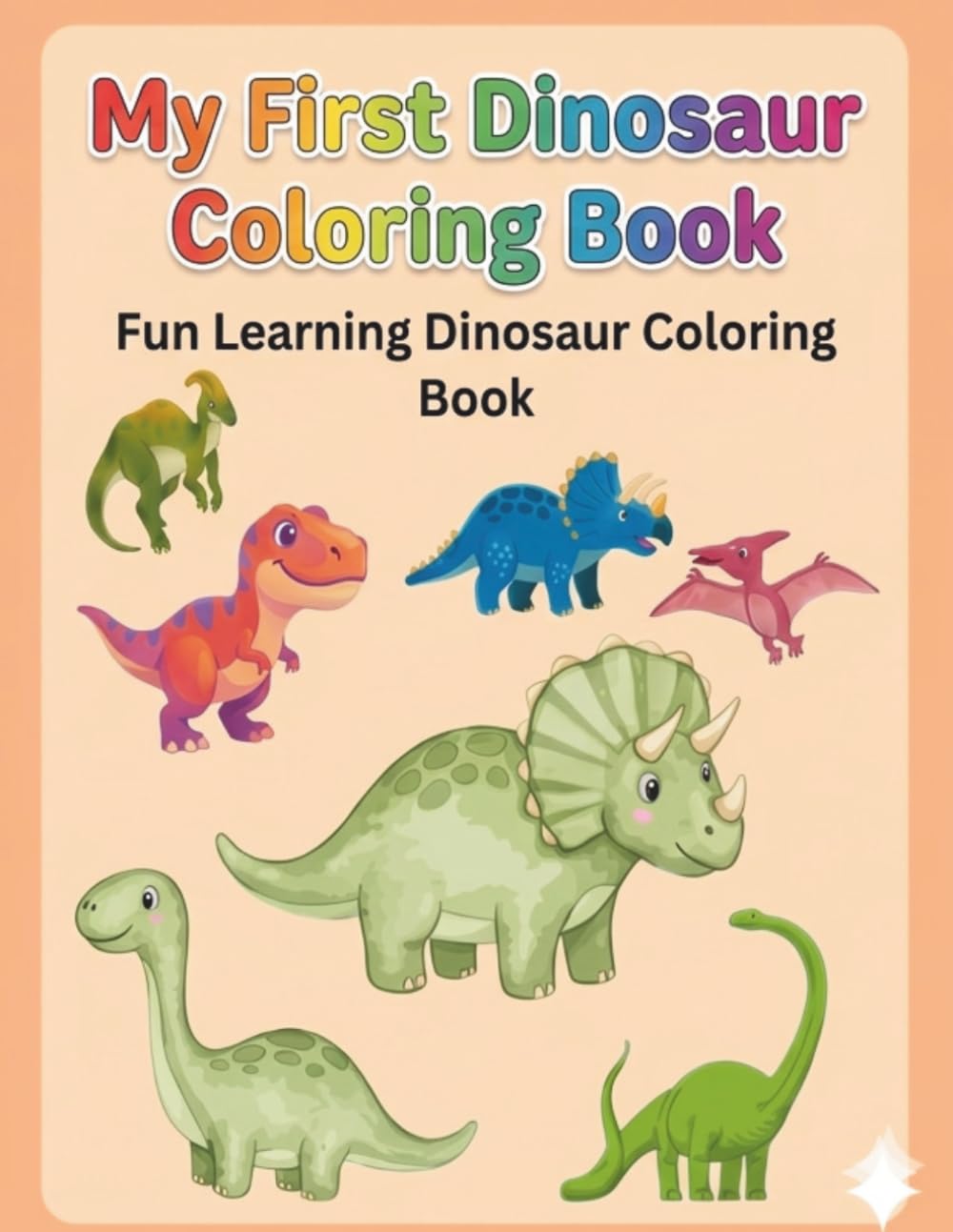 My First Dinosaur Coloring Book ( B/W ): Fun Learning Dinosaur Coloring Book