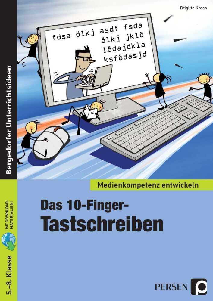 Das 10-Finger-Tastschreiben: (5. bis 8. Klasse) (Medienkompetenz entwickeln)