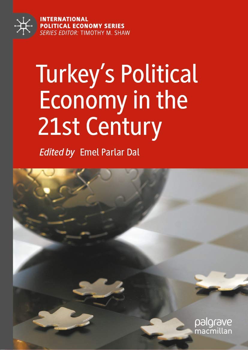 Turkey’s Political Economy in the 21st Century (International Political Economy Series)