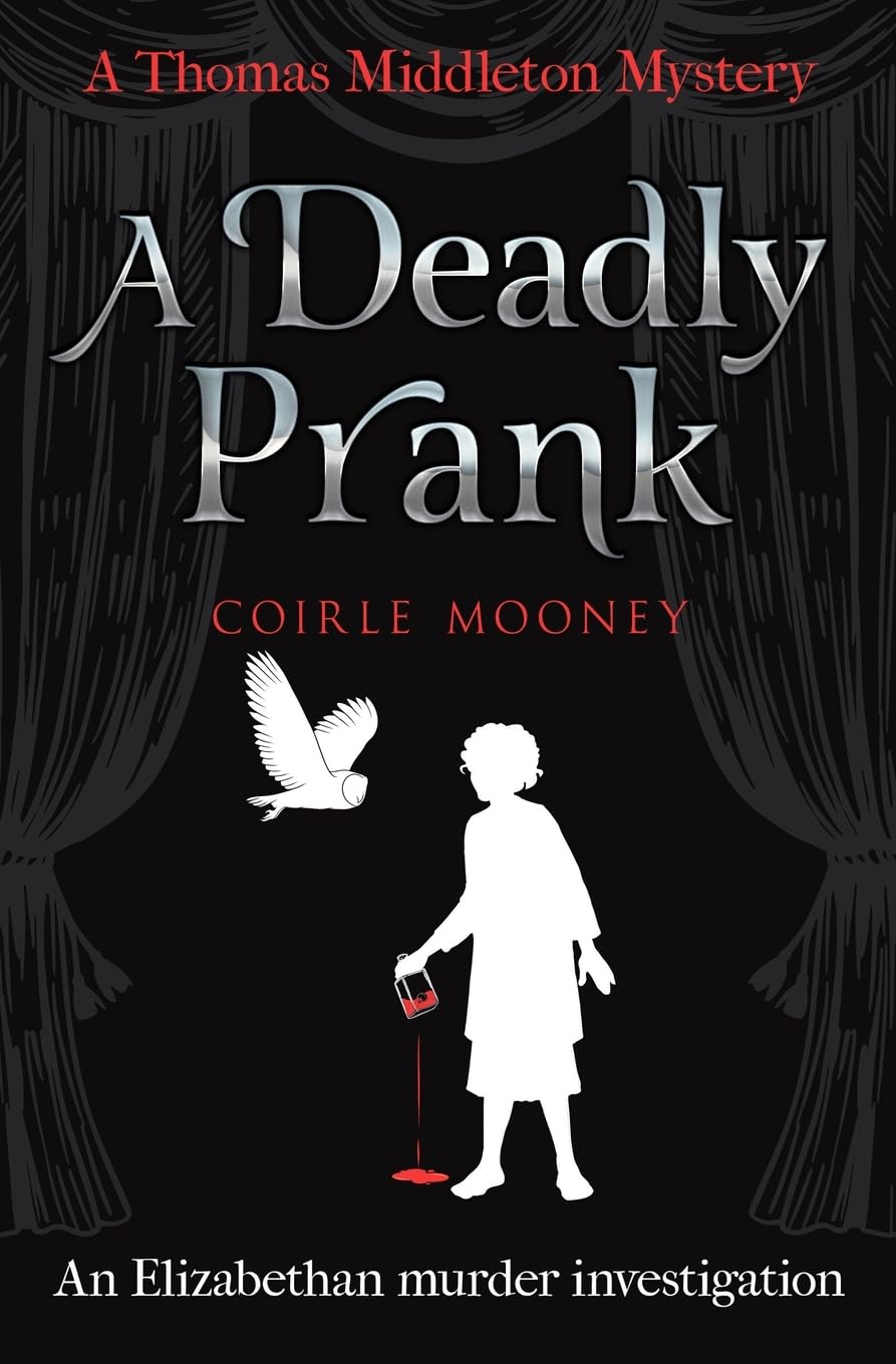 A Deadly Prank: An Elizabethan murder mystery: 1 (Thomas Middleton Mysteries)