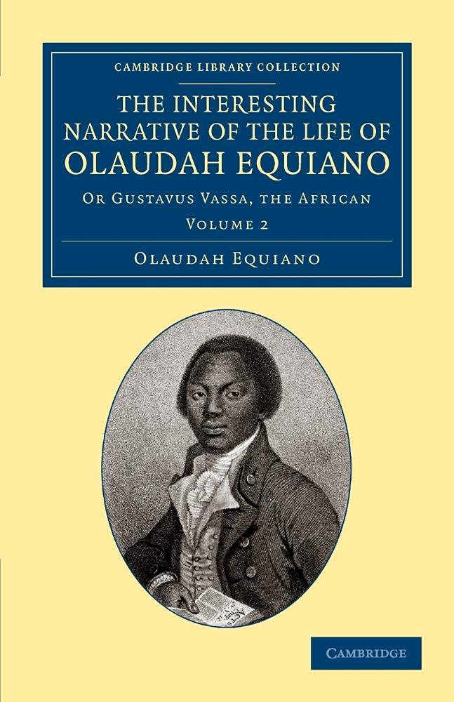 The Interesting Narrative of the Life of Olaudah Equiano: Or Gustavus Vassa, The African: Volume 2 (Cambridge Library Collection - Slavery and Abolition)