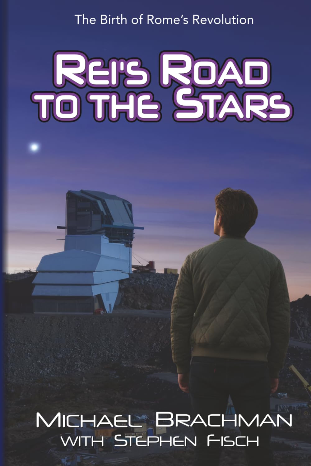 Rei's Road to the Stars: The Birth of Rome's Revolution (The Rome's Revolution Series)