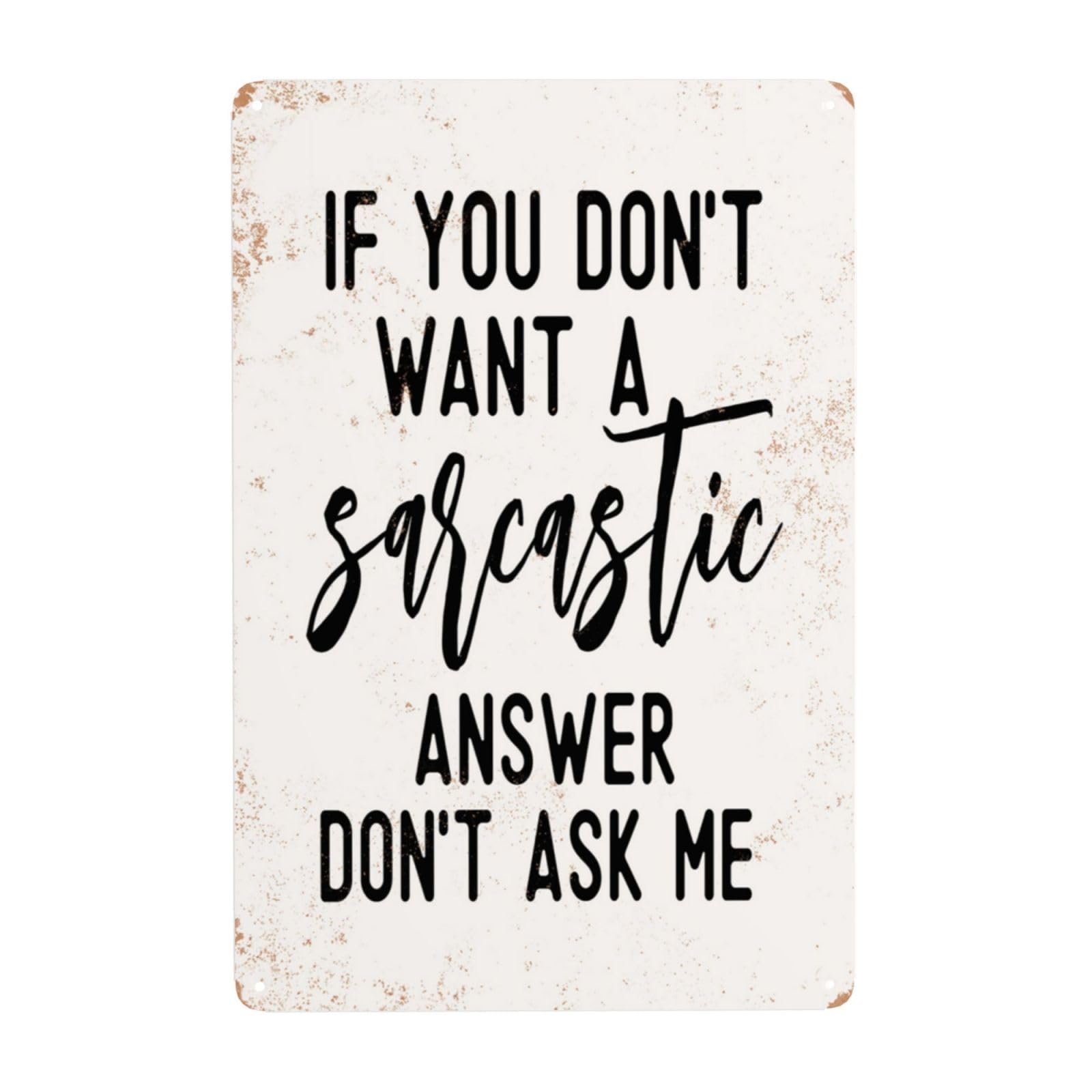 Yelacaay If You Don'T Want A Sarcastic Answer Don'T Ask Me Vintage Metal Sign Plaque Poster 8X12 Inch
