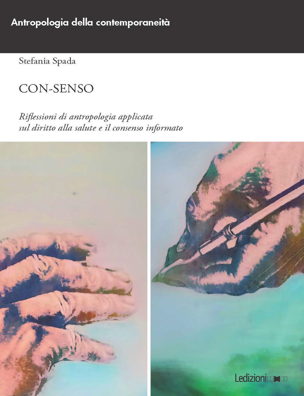 Con-Senso. Riflessioni Di Antropologia Applicata Sul Diritto Alla Salute E Il Consenso Informato - 4