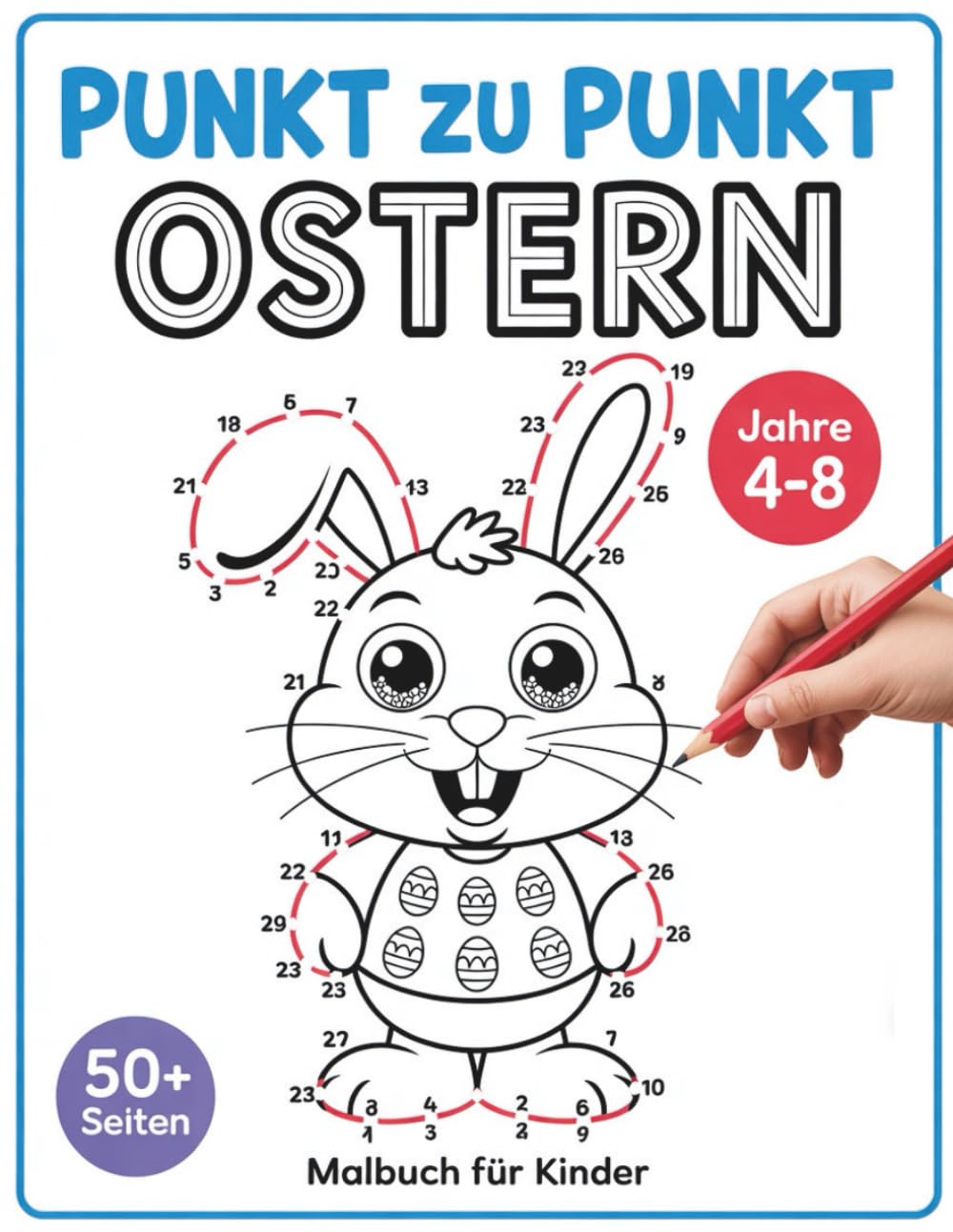 Ostern Punkt zu Punkt Malbuch für Kinder 4–8 Jahren: Punkt-zu-Punkt- und Ausmalspaß mit fröhlichen Oster-Motiven zur Förderung von Zahlenverständnis und Kreativität