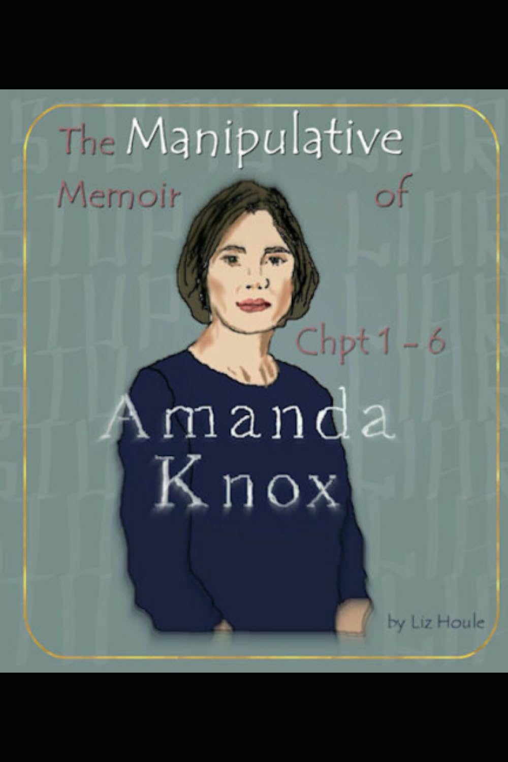 The Manipulative Memoir of Amanda Knox: A Critical Analysis