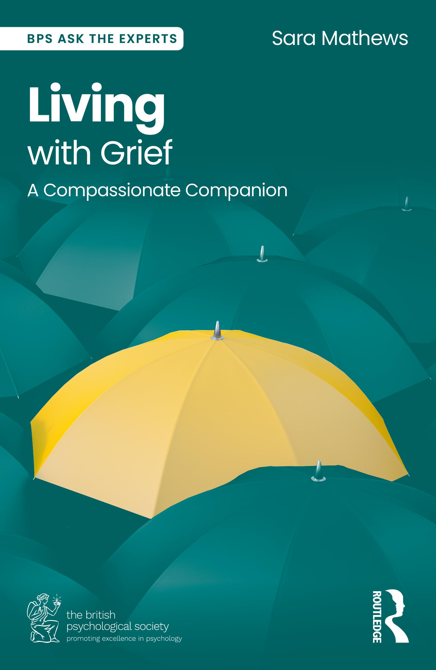 Living with Grief: A Compassionate Companion (BPS Ask The Experts in Psychology Series)