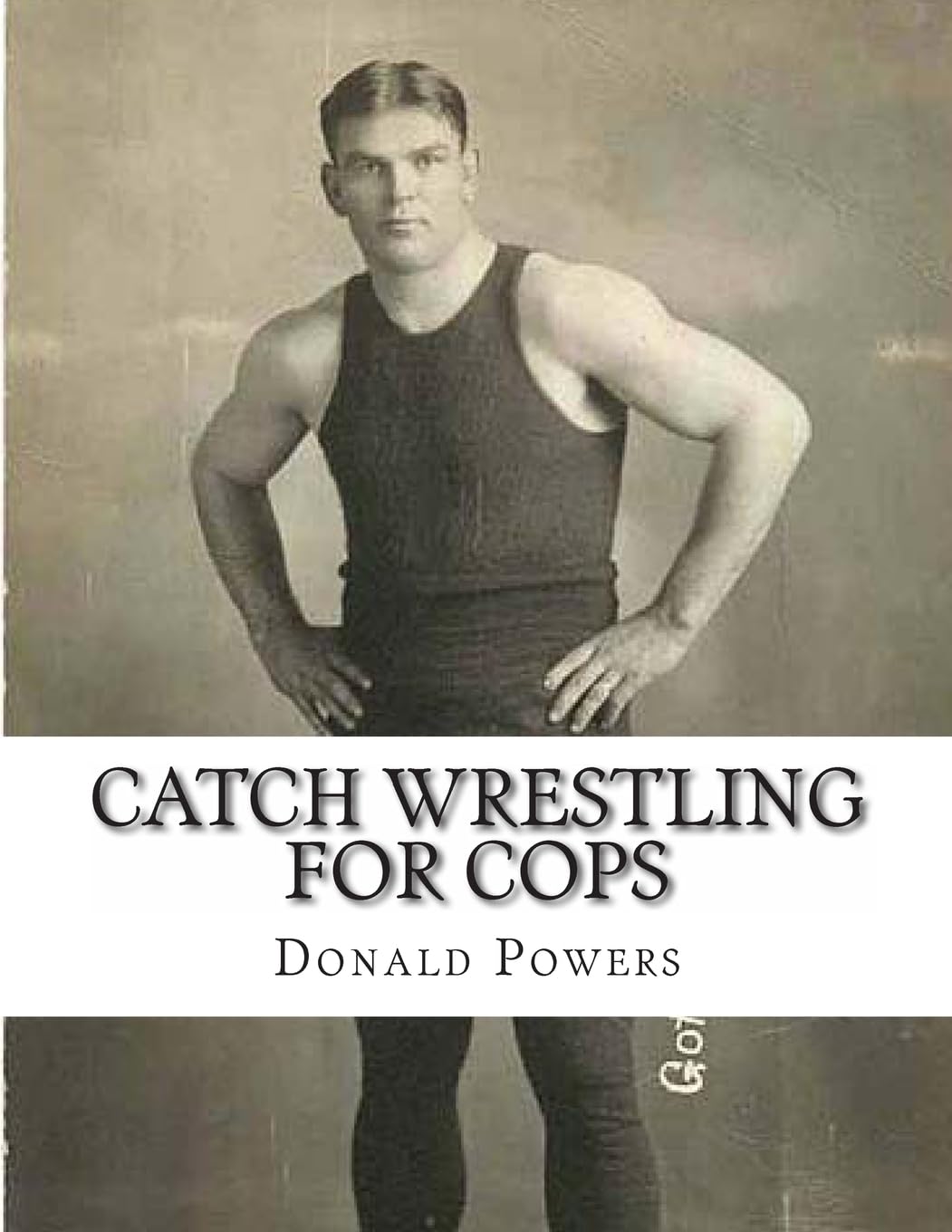 Catch Wrestling for Cops: Control and Arrest Tactics for the Politically Incorrect Paperback – January 24, 2013