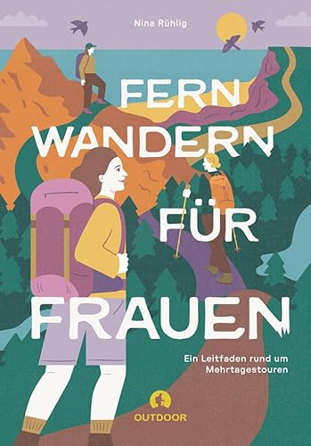 Fernwandern für Frauen: Ein Leitfaden rund um Mehrtagestouren