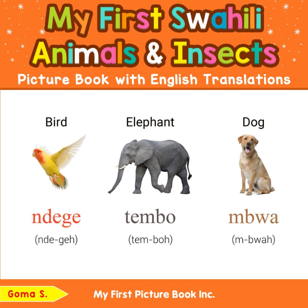 My First Swahili Animals & Insects Picture Book with English Translations (Teach & Learn Basic Swahili words for Children)