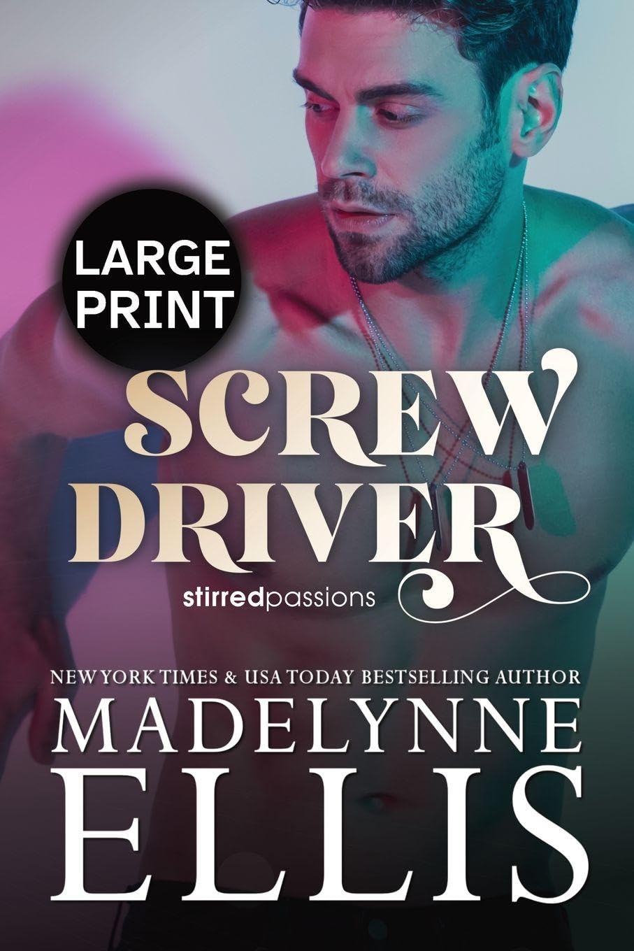 Screw Driver: The Emotional Friends to Lovers Romance (Large Print) (Stirred Passions (Large Print))