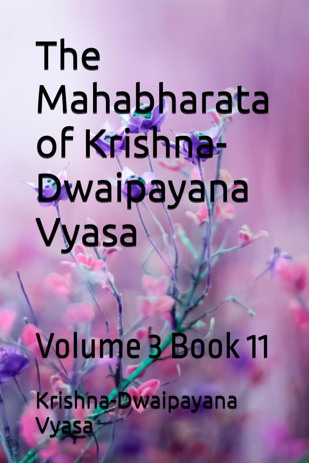 The Mahabharata of Krishna-Dwaipayana Vyasa: Volume 3 Book 11