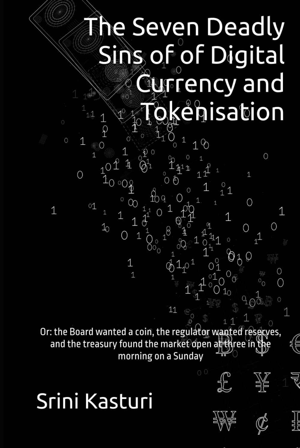 The Seven Deadly Sins of of Digital Currency and Tokenisation: Or: the Board wanted a coin, the regulator wanted reserves, and the treasury found the market open at three in the morning on a Sunday