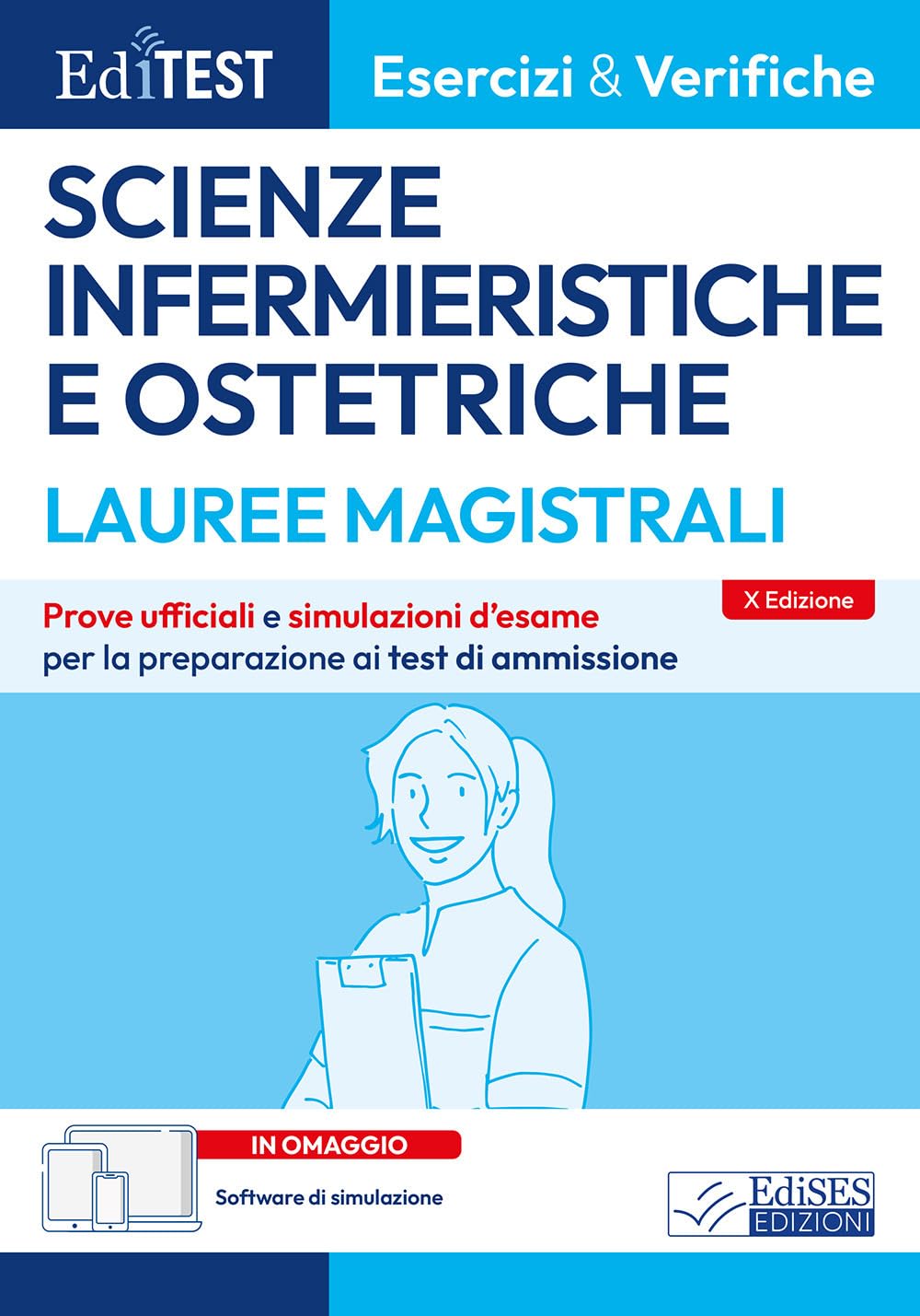 Editest. Lauree magistrali. Scienze infermieristiche e ostetriche. Esercizi & verifiche. Prove ufficiali e simulazioni d'esame per la preparazione ai test di ammissione. Con software di simulazion...
