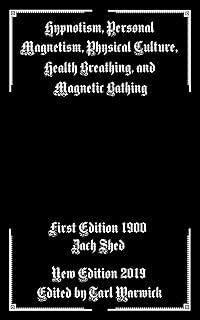 Hypnotism, Personal Magnetism, Physical Culture, Health Breathing, and Magnetic Bathing